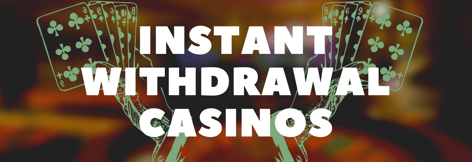 Instant Withdrawal Casinos